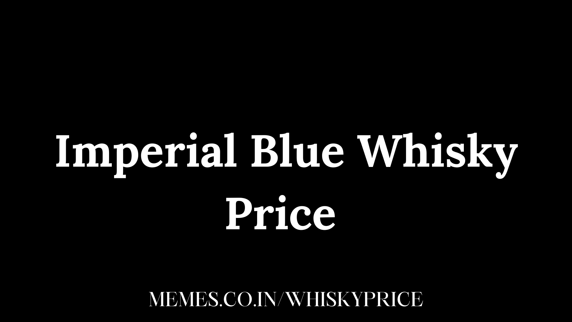 Imperial Blue Whisky Price