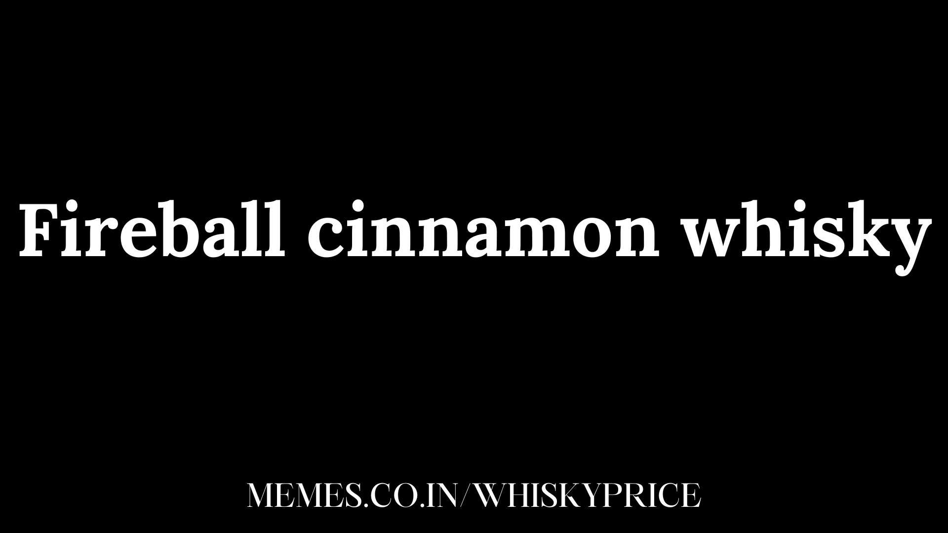 Fireball cinnamon whisky