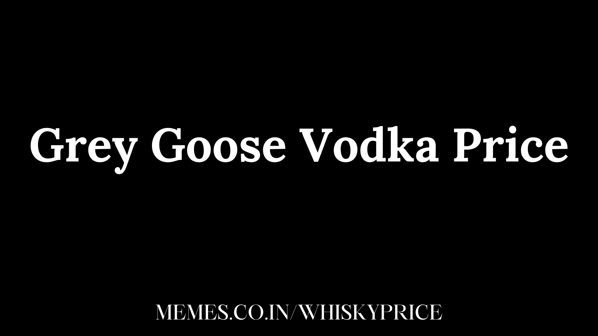 Grey Goose Vodka Price