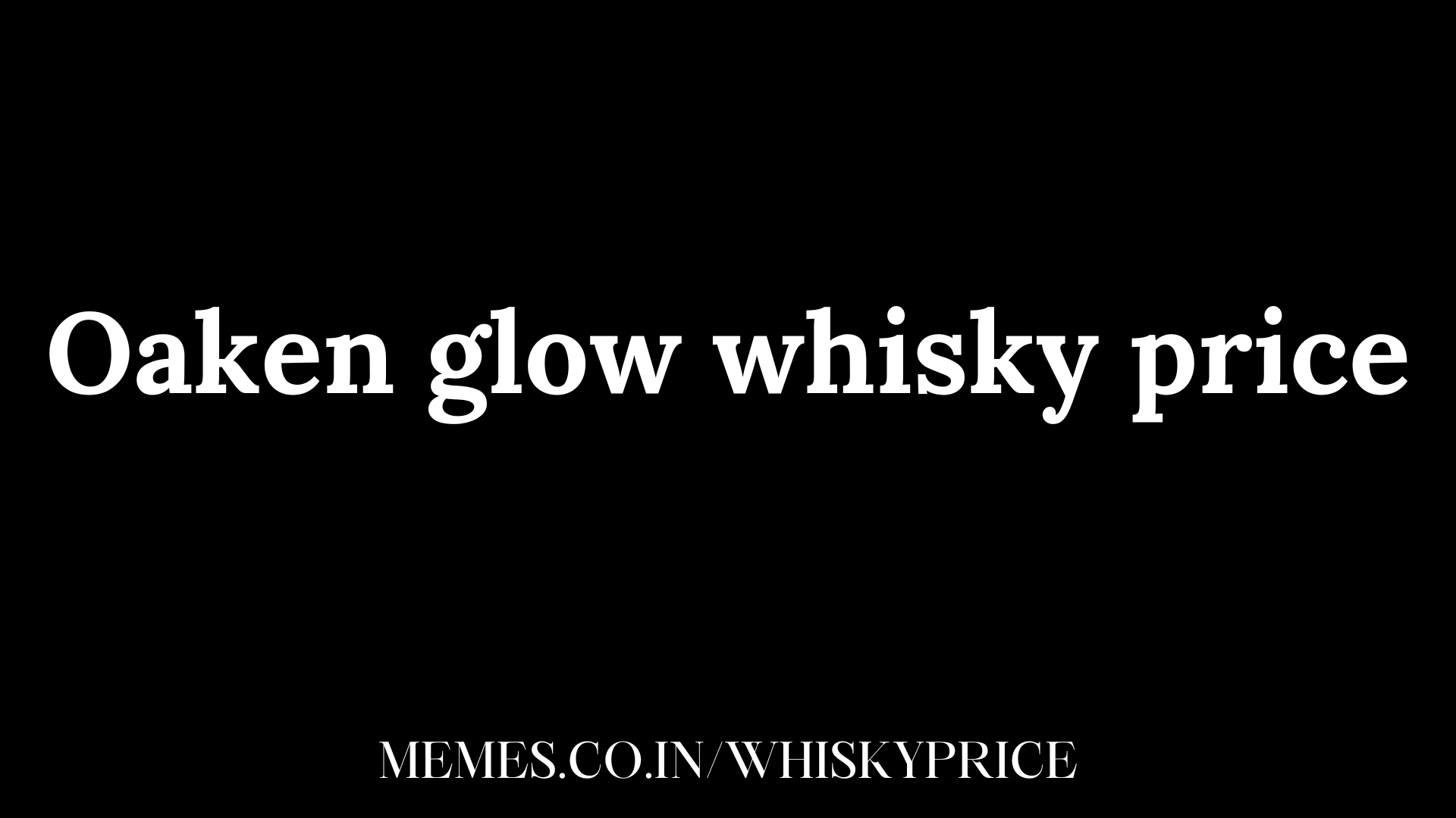 Oaken glow whisky price