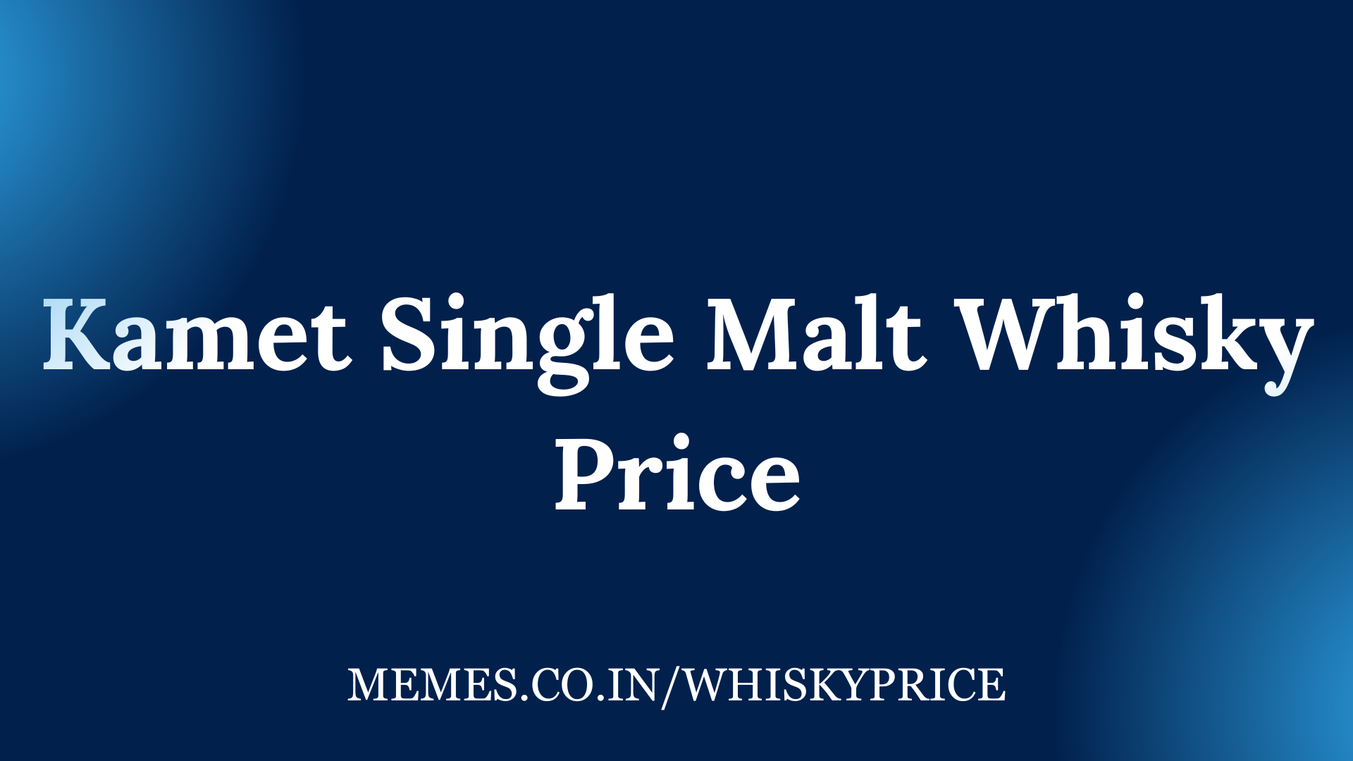Kamet Single Malt Whisky Price